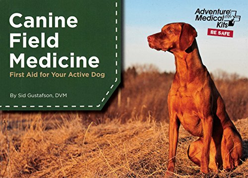 Canine Field Medicine: First Aid for Your Active Dog