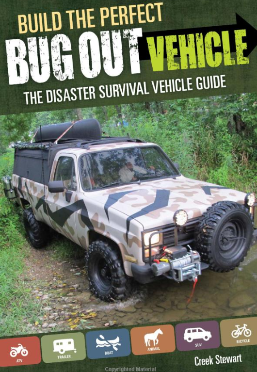 Build the Perfect Bug Out Vehicle The Disaster Survival Guide by Creek Stewart